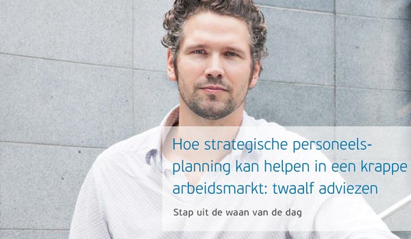 Hoe strategische personeelsplanning kan helpen in een krappe arbeidsmarkt: twaalf adviezen